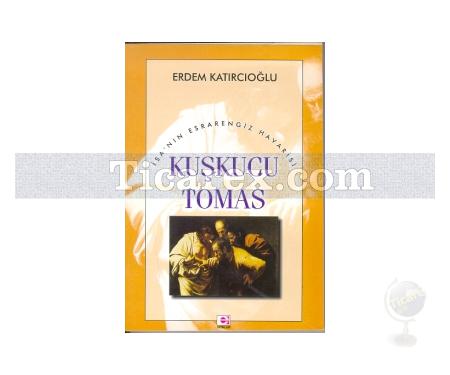 Kuşkucu Tomas | İsa'nın Esrarengiz Havarisi | Erdem Katırcıoğlu - Resim 1