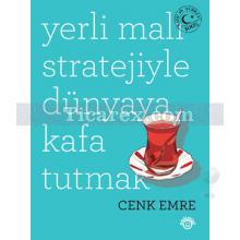 Yerli Malı Stratejiyle Dünyaya Kafa Tutmak | Cenk Emre