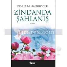 Zindanda Şahlanış | Yavuz Bahadıroğlu