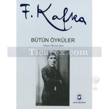 Franz Kafka Bütün Öyküler | (Ciltli) | Franz Kafka