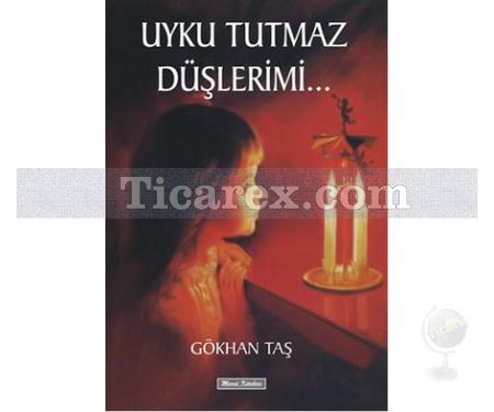 Uyku Tutmaz Düşlerimi... | Gökhan Taş - Resim 1