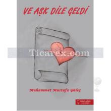 Ve Aşk Dile Geldi | Muhammet Mustafa Güleç