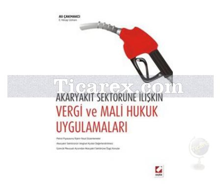 Akaryakıt Sektörüne İlişkin Vergi ve Mali Hukuk Uygulamaları | Ali Çakmakcı - Resim 1