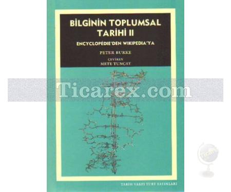 Bilginin Toplumsal Tarihi 2 | Encyclopedie'den Wikipedia'ya | Peter Burke - Resim 1