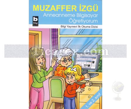 Anneanneme Bilgisayar Öğretiyorum | Muzaffer İzgü - Resim 1