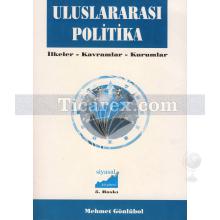 Uluslararası Politika | İlkeler, Kavramlar, Kurumlar | Mehmet Gönlübol