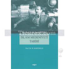 İslam Medeniyet Tarihi | Wilhelm Barthold