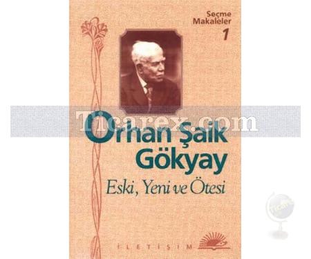 Eski, Yeni ve Ötesi | Orhan Şaik Gökyay - Resim 1