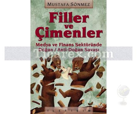 Filler ve Çimenler | Medya ve Finans Sektöründe Doğan/Anti-Doğan Savaşı | Mustafa Sönmez - Resim 1