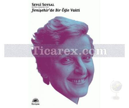 Yenişehir´de Bir Öğle Vakti | Sevgi Soysal - Resim 1