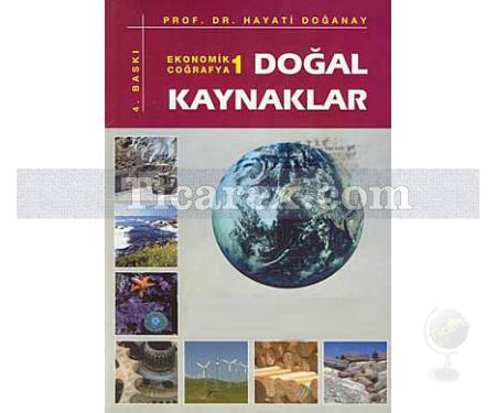 Ekonomik Coğrafya 1 | Doğal Kaynaklar | Hayati Doğanay - Resim 1