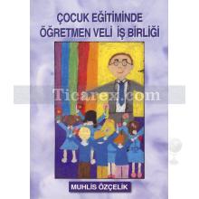 Çocuk Eğitiminde Öğretmen Veli İşbirliği | Muhlis Özçelik