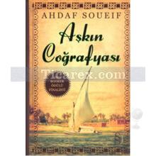 Aşkın Coğrafyası | Ahdaf Soueif