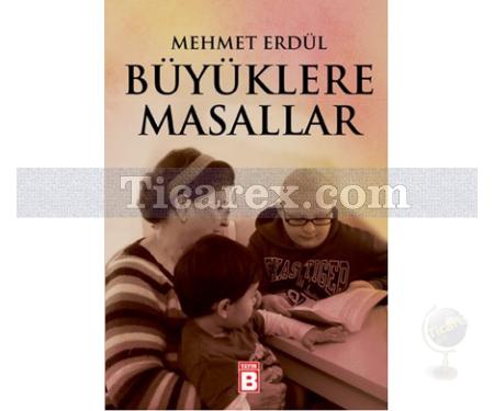 Büyüklere Masallar | Mehmet Erdül - Resim 1