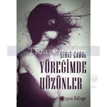 Yüreğimde Hüzünler | Şehri Çabuk