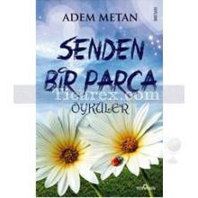 Senden Bir Parça | Adem Metan