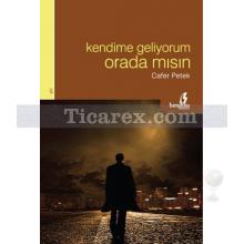 Kendime Geliyorum Orada Mısın | Cafer Petek