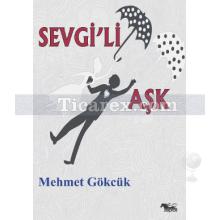 Sevgi'li Aşk | Mehmet Gökcük