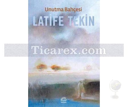 Unutma Bahçesi | Latife Tekin - Resim 1