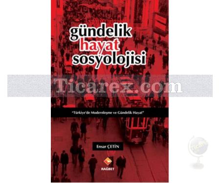 Gündelik Hayat Sosyolojisi | Ensar Çetin - Resim 1