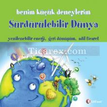 Benim Küçük Deneylerim - Sürdürülebilir Dünya | Yenilenebilir Enerji - Geri Dönüşüm - Adil Ticaret | Melanie Perez