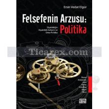 Felsefenin Arzusu: Politika | Ersin Vedat Elgür