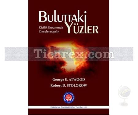 Buluttaki Yüzler | Kişilik Kuramında Öznelerarasılık | George E. Atwood, Robert D. Stolorow - Resim 1