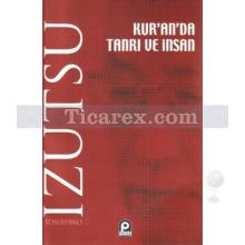 Kur'an'da Tanrı ve İnsan | Toshihiko İzutsu