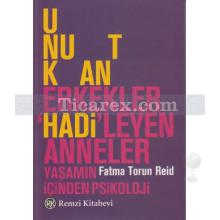 Unutkan Erkekler 'Hadi'leyen Anneler | Yaşamın İçinden Psikoloji | Fatma Torun Reid