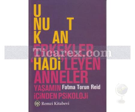 Unutkan Erkekler 'Hadi'leyen Anneler | Yaşamın İçinden Psikoloji | Fatma Torun Reid - Resim 1