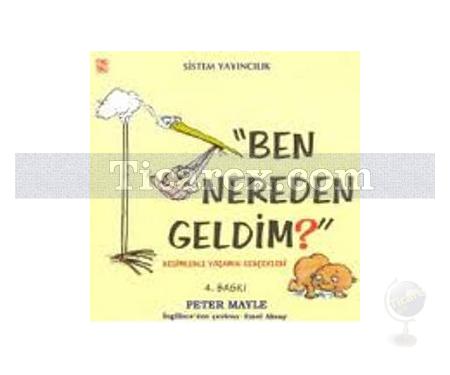 Ben Nereden Geldim? Resimlerle Yaşamın Gerçekleri | Peter Mayle - Resim 1