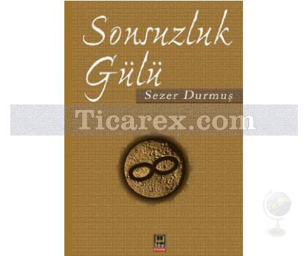 Sonsuzluk Gülü | Sezer Durmuş - Resim 1