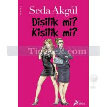 Dişilik mi Kişilik mi? | Seda Akgül