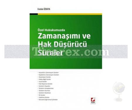 Özel Hukukumuzda Zamanaşımı ve Hak Düşürücü Süreler (Ciltli) | Eraslan Özkaya - Resim 1