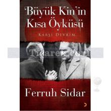 Büyük Kin'in Kısa Öyküsü | Ferruh Sidar