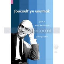 Foucault'yu Unutmak | Jean Baudrillard