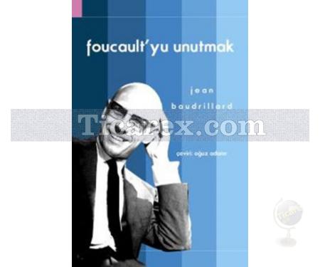 Foucault'yu Unutmak | Jean Baudrillard - Resim 1