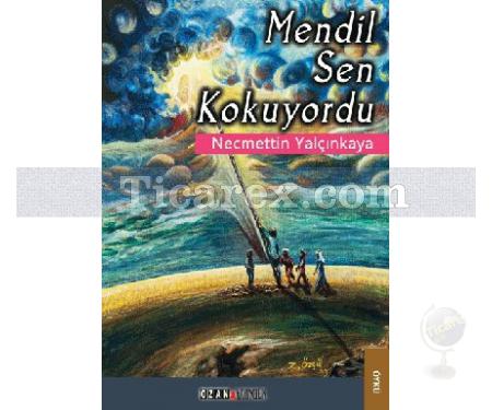 Mendil Sen Kokuyordu | Necmettin Yalçınkaya - Resim 1