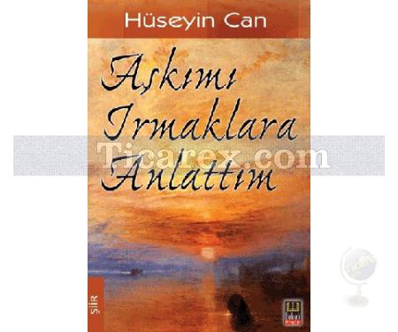 Aşkımı Irmaklara Anlattım | Hüseyin Can - Resim 1