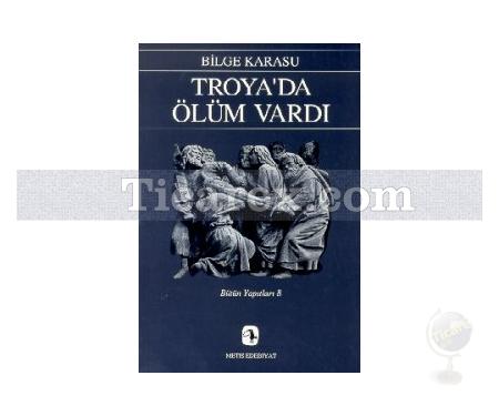 Troya'da Ölüm Vardı | Bilge Karasu - Resim 1