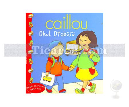 Caillou: Okul Otobüsü | Eric Sevigny, Marion Johnson - Resim 1