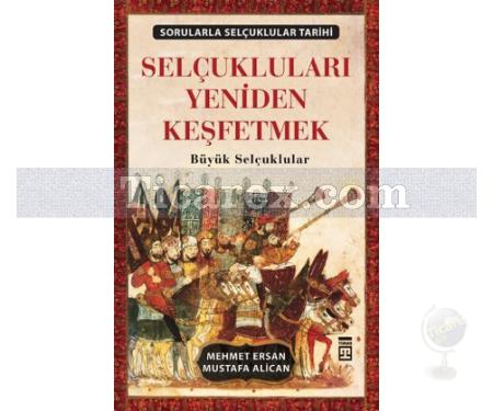 Selçukluları Yeniden Keşfetmek | Mehmet Ersan, Mustafa Alican - Resim 1