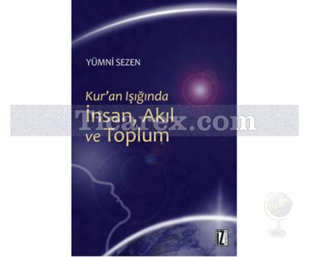 Kur'an Işığında İnsan, Akıl ve Toplum | Yümni Sezen - Resim 1