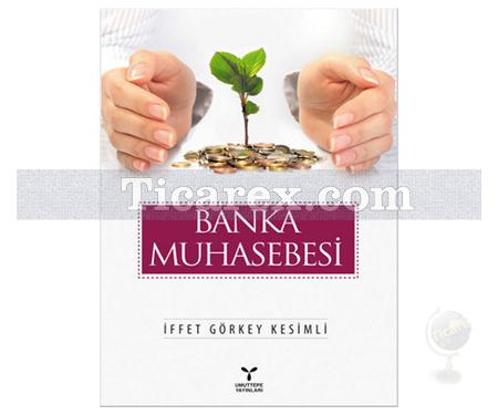 Banka Muhasebesi | İffet Görkey Kesimli - Resim 1