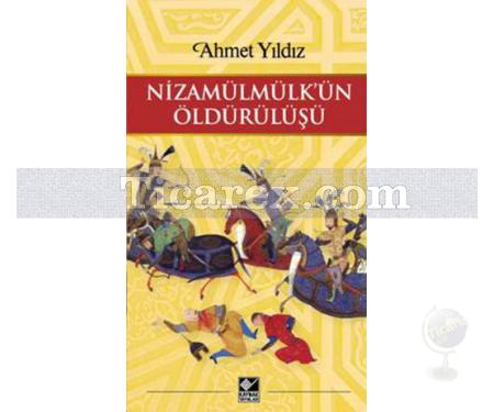 Nizamülmülk'ün Öldürülüşü | Ahmet Yıldız - Resim 1