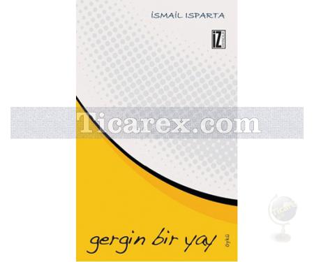 Gergin Bir Yay | İsmail Isparta - Resim 1