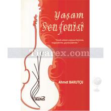 Yaşam Senfonisi | Ahmet Barutçu