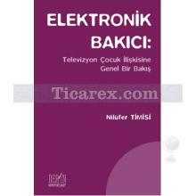 Elektronik Bakıcı | Televizyon Çocuk İlişkisine Genel Bir Bakış | Nilüfer Timisi