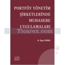 Portföy Yönetim Şirketlerinde Muhasebe Uygulamaları | Özgür Çatıkkaş