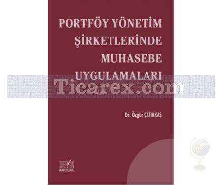 Portföy Yönetim Şirketlerinde Muhasebe Uygulamaları | Özgür Çatıkkaş - Resim 1